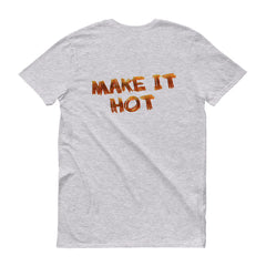 "Make it Hot" Short Sleeve T-Shirt